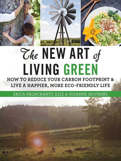 Title details for The New Art of Living Green: How to Reduce Your Carbon Footprint and Live a Happier, More Eco-Friendly Life by Erica Palmcrantz Aziz - Available